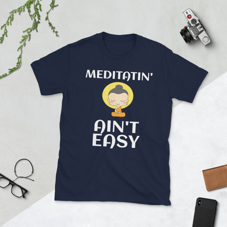 Meditatin' Ain't Easy Funny Meditation Shirt | Short-Sleeve Unisex T-Shirt | Spiritual Shirts
