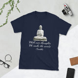 With our Thoughts We Make The World- Buddha Shirt-Short-Sleeve Unisex T-Shirt
