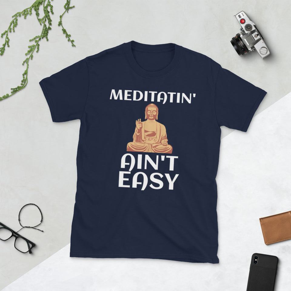 Meditatin' Ain't Easy Funny Meditation Shirt | Short-Sleeve Unisex T-Shirt | Spiritual Shirts